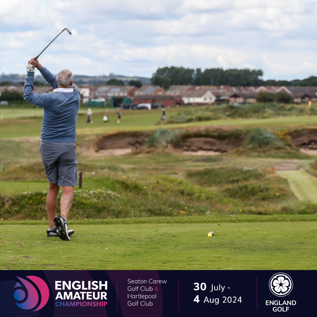 A golfer swings a club on a green golf course with houses in the background. Text at the bottom reads English Amateur Championship, 30 July - 4 Aug 2024, Seaton Carew Golf Club & Hartlepool Golf Club, England Golf.