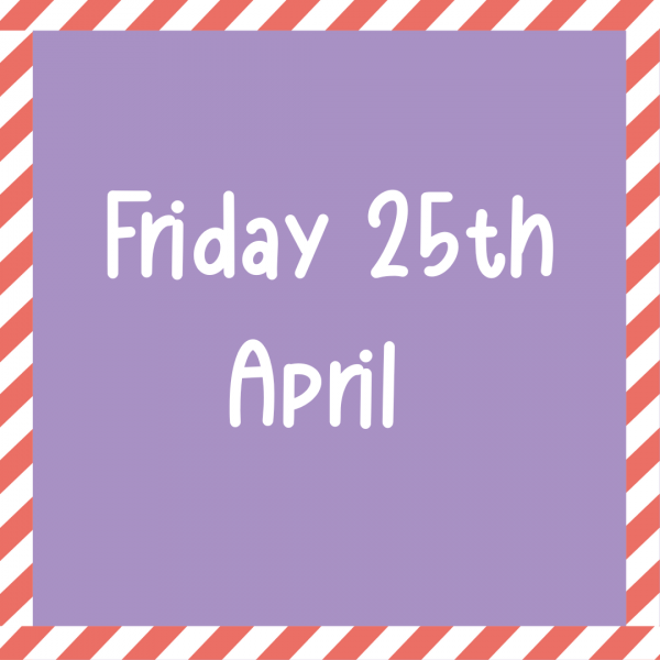 A purple square with white text that reads Friday 25th April, bordered by diagonal red and white stripes.