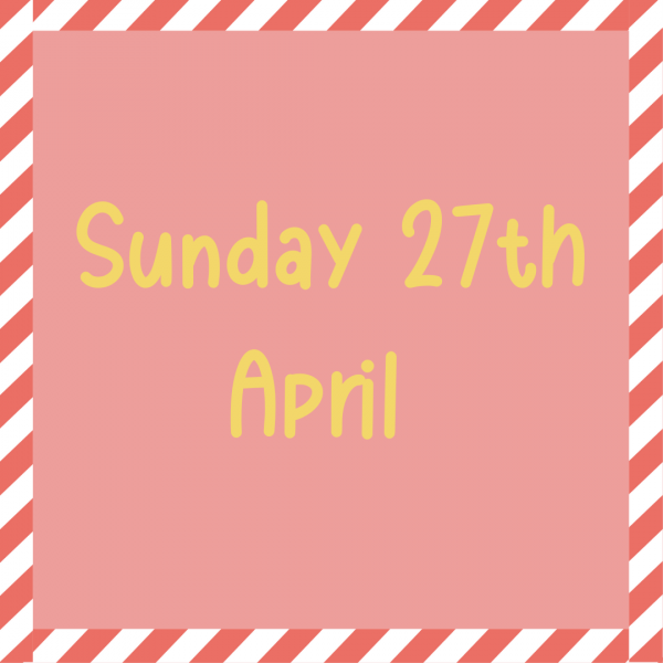 A pink square with diagonal red and white striped borders features the text “Sunday 27th April” in large, yellow, playful letters.