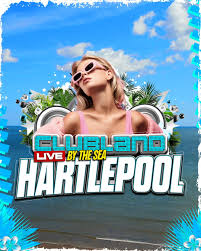 Promotional poster for “Clubland Live by the Sea Hartlepool” featuring a woman in sunglasses, blue sky with clouds, and a beach background with tropical elements.