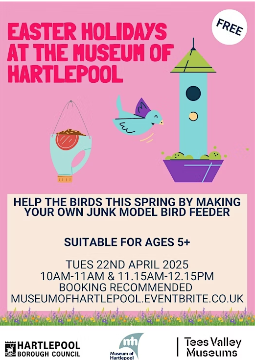 Poster for “Easter Holidays at the Museum of Hartlepool” featuring a nest, a bird feeding from a homemade feeder, event details for a bird feeder workshop on April 22, 2025, and logos at the bottom.