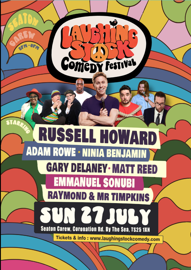 Poster for the Laughing Stock Comedy Festival with colourful rainbow background, featuring photos of comedians and event details: headliner Russell Howard and others, on Sunday 27 July at Seaton Carew, TS25 1XN.