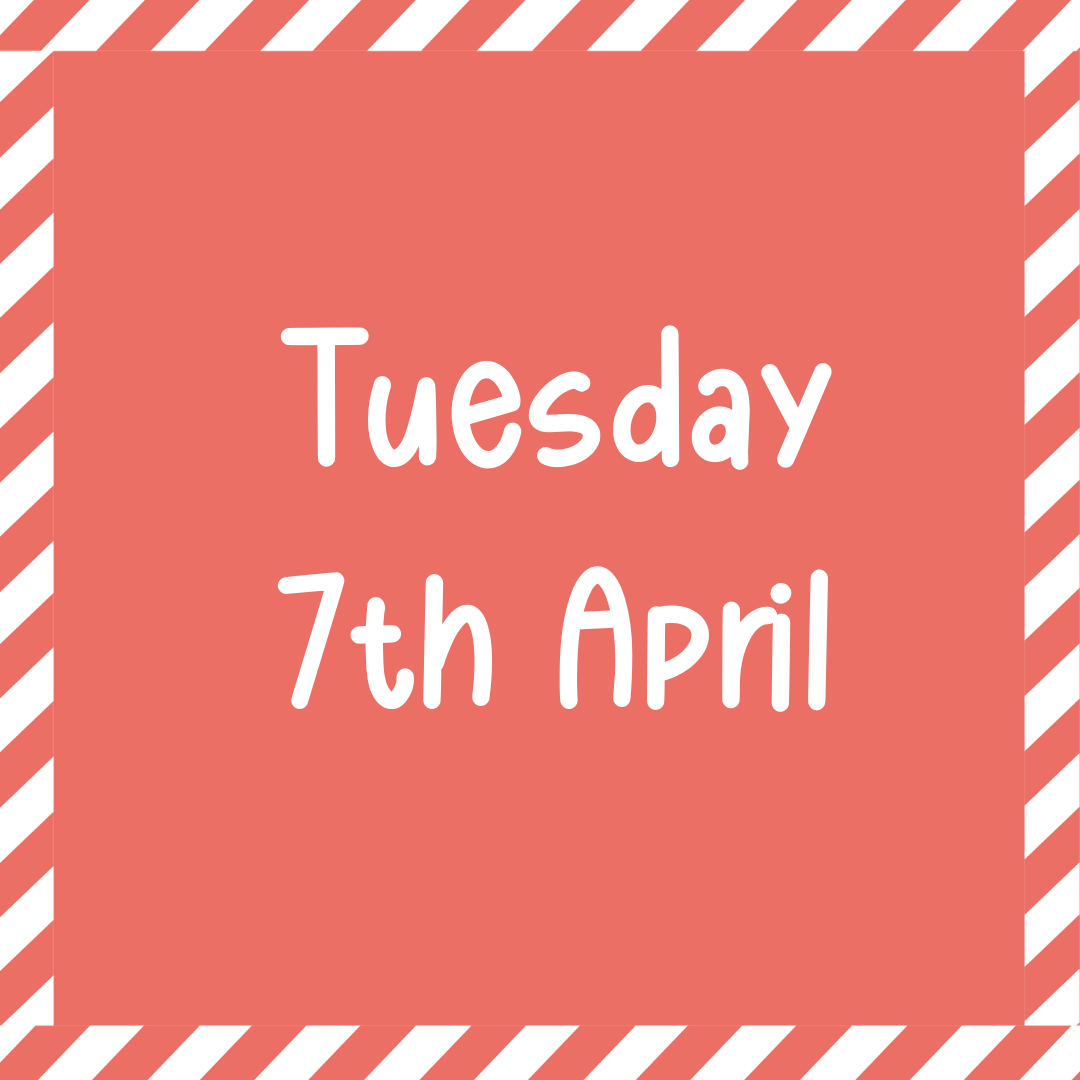 Text reading Tuesday 7th April in white font on a coral red background, bordered with diagonal white and red stripes.