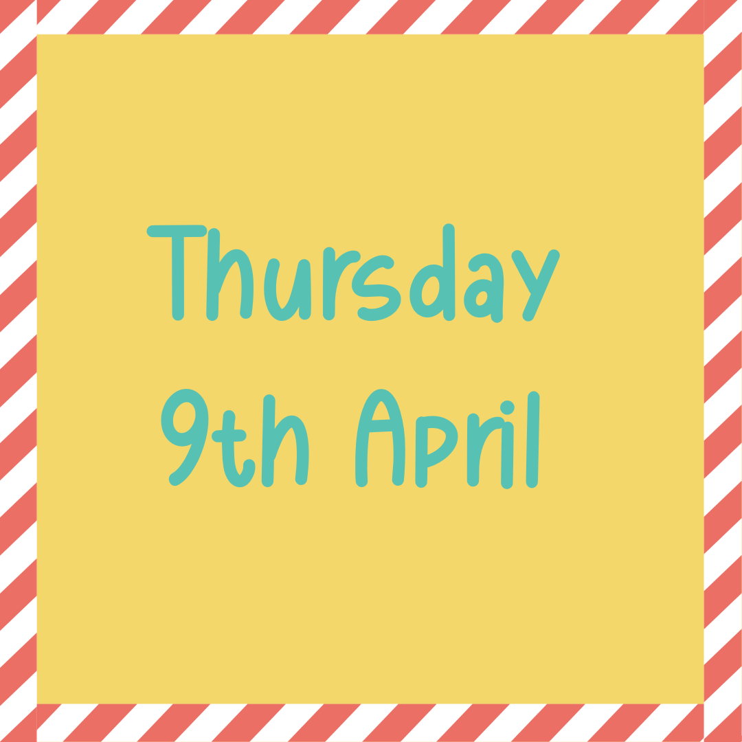 A yellow square with a red and white diagonal striped border displays the words Thursday 9th April in large, blue text at the center.