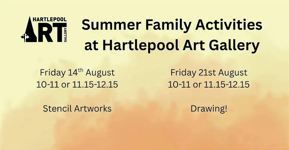 Event poster for Hartlepool Art Gallery’s Summer Family Activities. Stencil Artworks on August 14; Drawing on August 21. Both events run 10-11 or 11:15-12:15. Background is a wash of orange and yellow.
